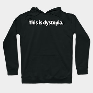 This is dystopia. Hoodie